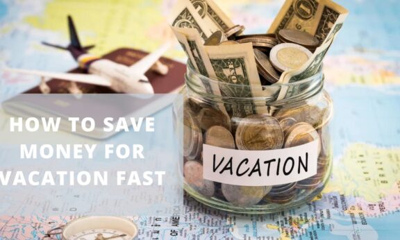 HOW TO SAVE MONEY FOR VACATION FAST