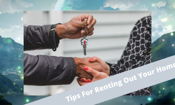 Tips For Renting Out Your Home